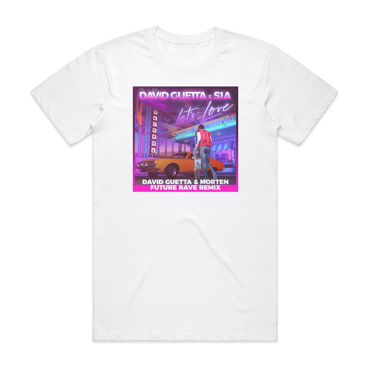 David Guetta Lets Love David Guetta Morten Future Rave Remix Album Cover T-Shirt White
