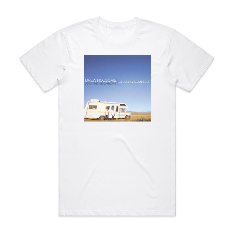 Drew Holcomb and The Neighbors Chasing Someday Album Cover T-Shirt White
