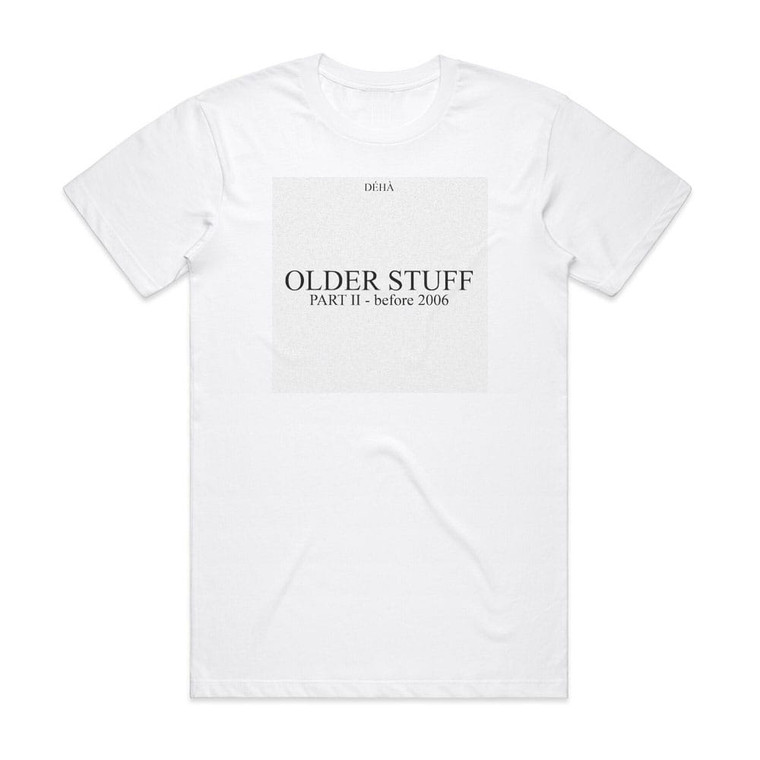 Deha Older Stuff 2 Album Cover T-Shirt White