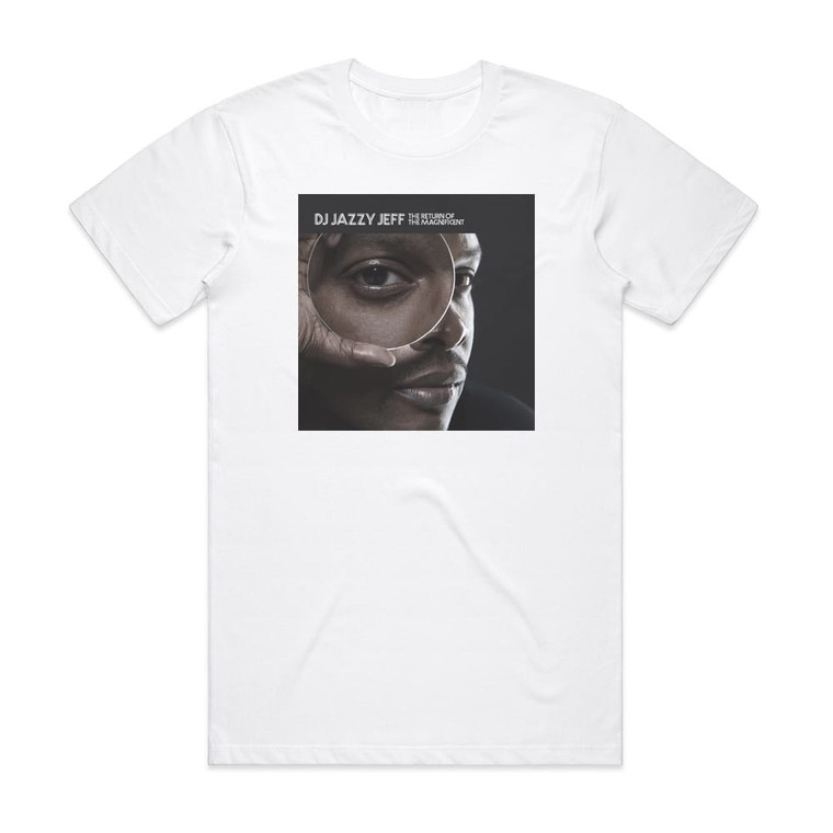 DJ Jazzy Jeff The Return Of The Magnificent Album Cover T-Shirt White
