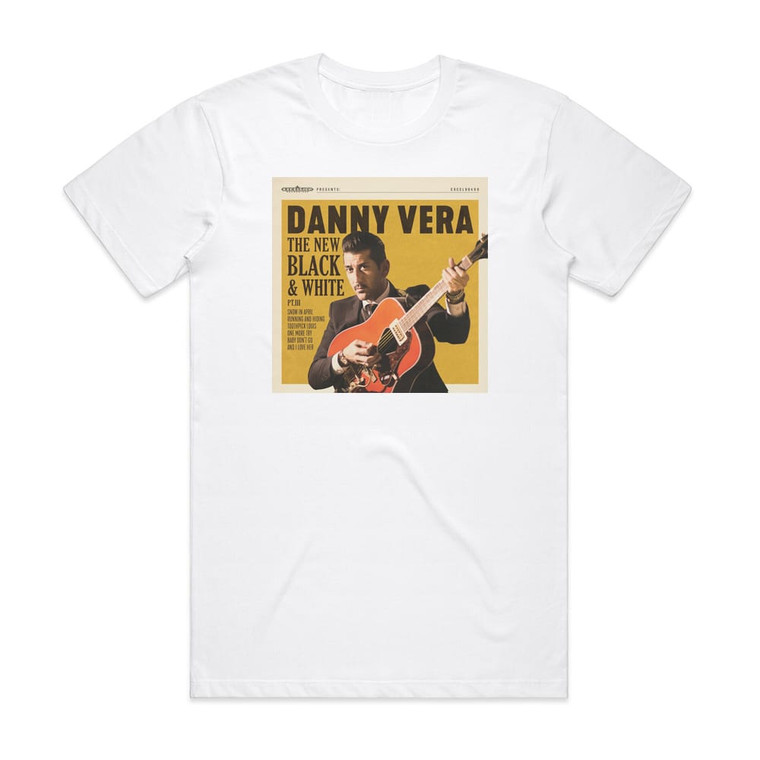 Danny Vera The New Black And White Pt Iii Album Cover T-Shirt White