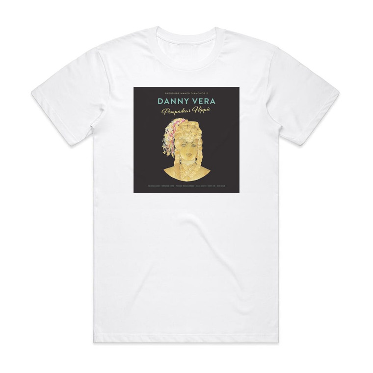 Danny Vera Pressure Makes Diamonds 12 Album Cover T-Shirt White