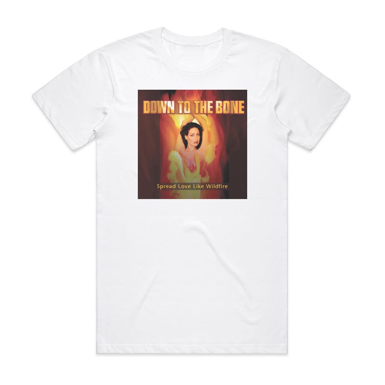 Down to the Bone Spread Love Like Wildfire Album Cover T-Shirt White