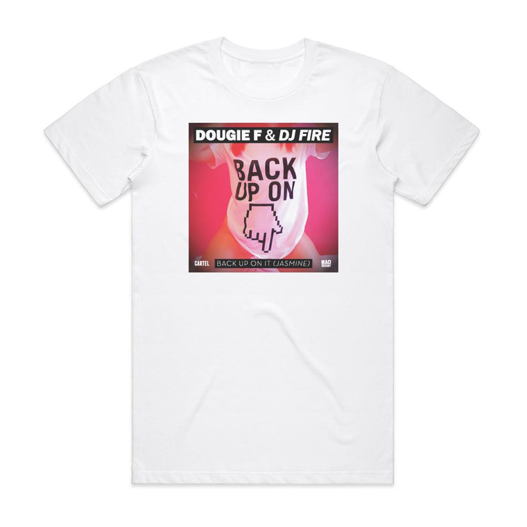Dougie F Back Up On It Jasmine Album Cover T-Shirt White