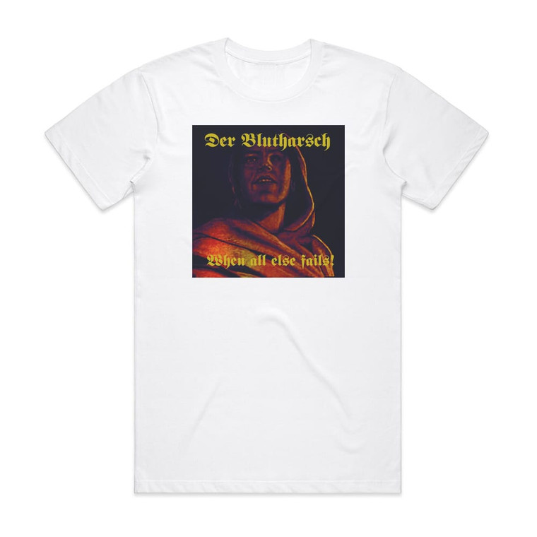 Der Blutharsch When All Else Fails Album Cover T-Shirt White