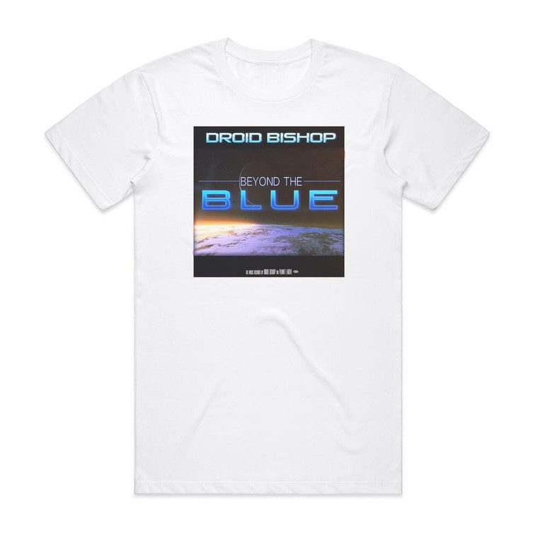 Droid Bishop Beyond The Blue Album Cover T-Shirt White