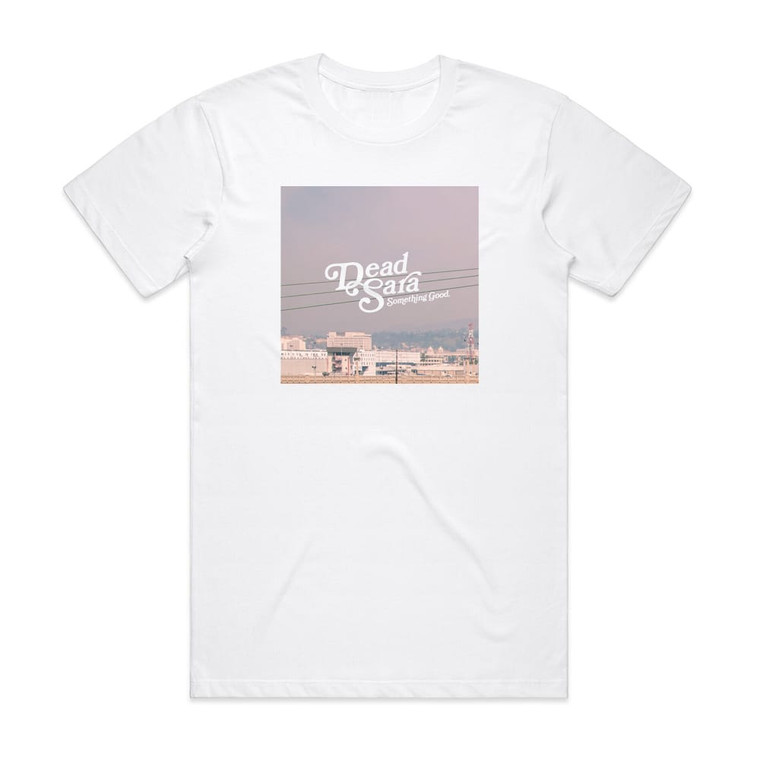 Dead Sara Something Good Album Cover T-Shirt White
