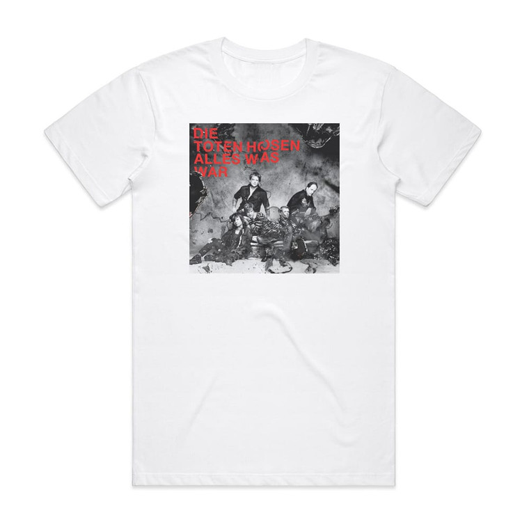 Die Toten Hosen Alles Was War Album Cover T-Shirt White