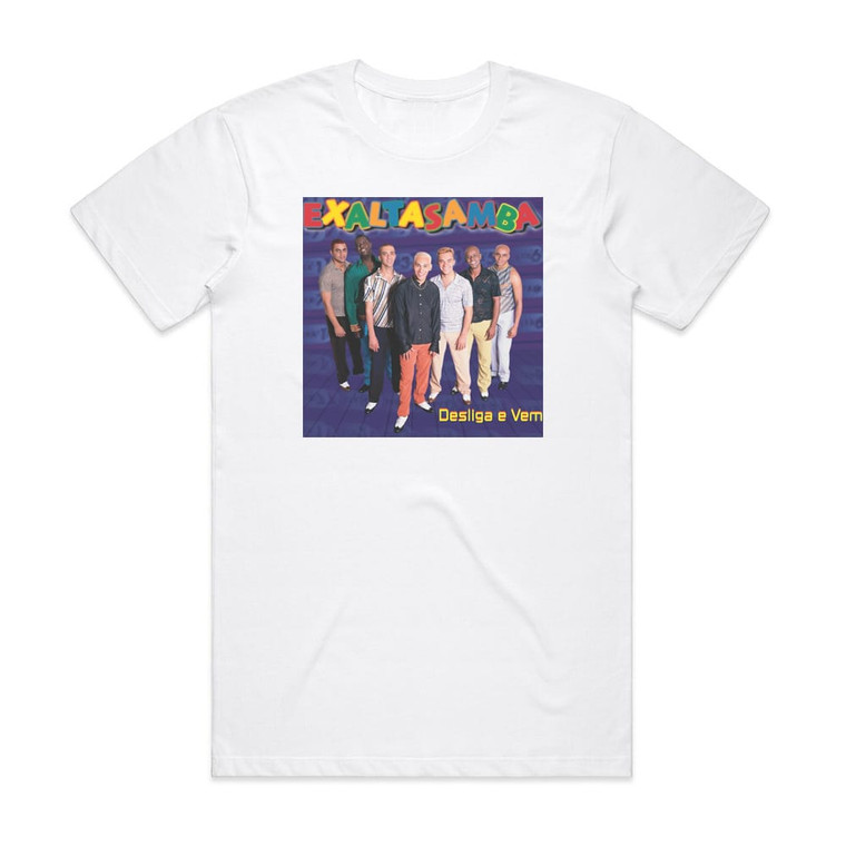 Exaltasamba Desliga E Vem Album Cover T-Shirt White