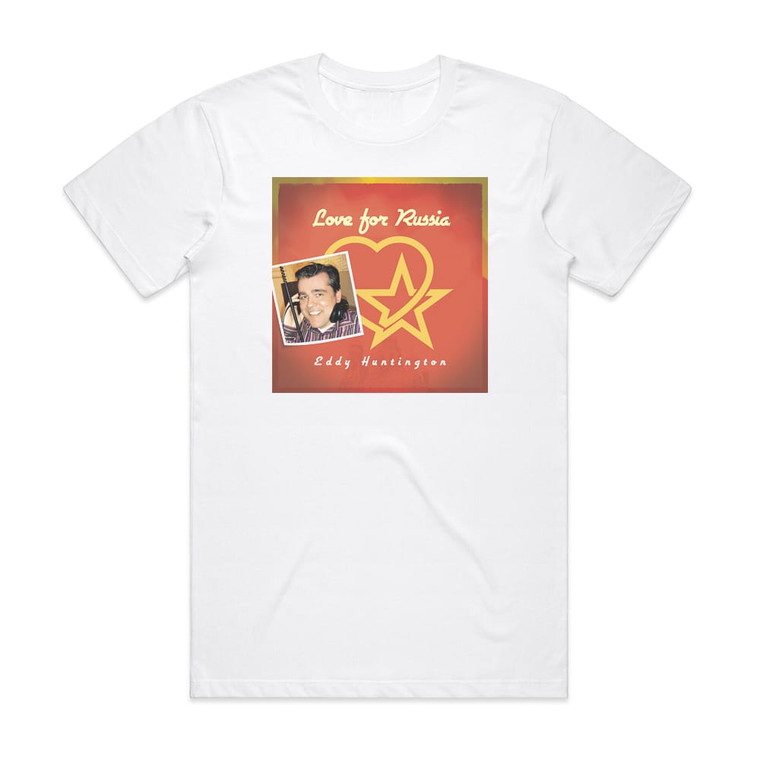 Eddy Huntington Love For Russia Album Cover T-Shirt White