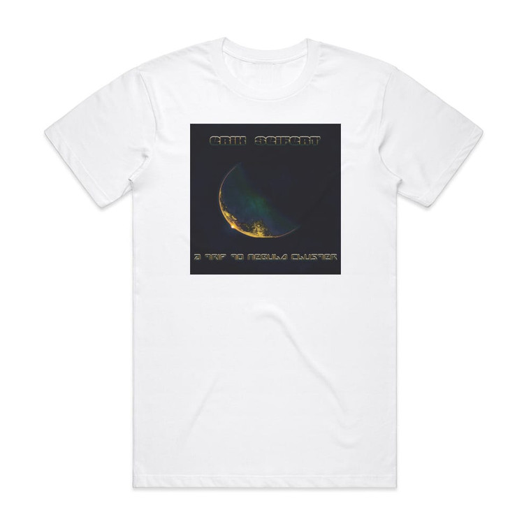 Erik Seifert A Trip To Nebula Cluster Album Cover T-Shirt White