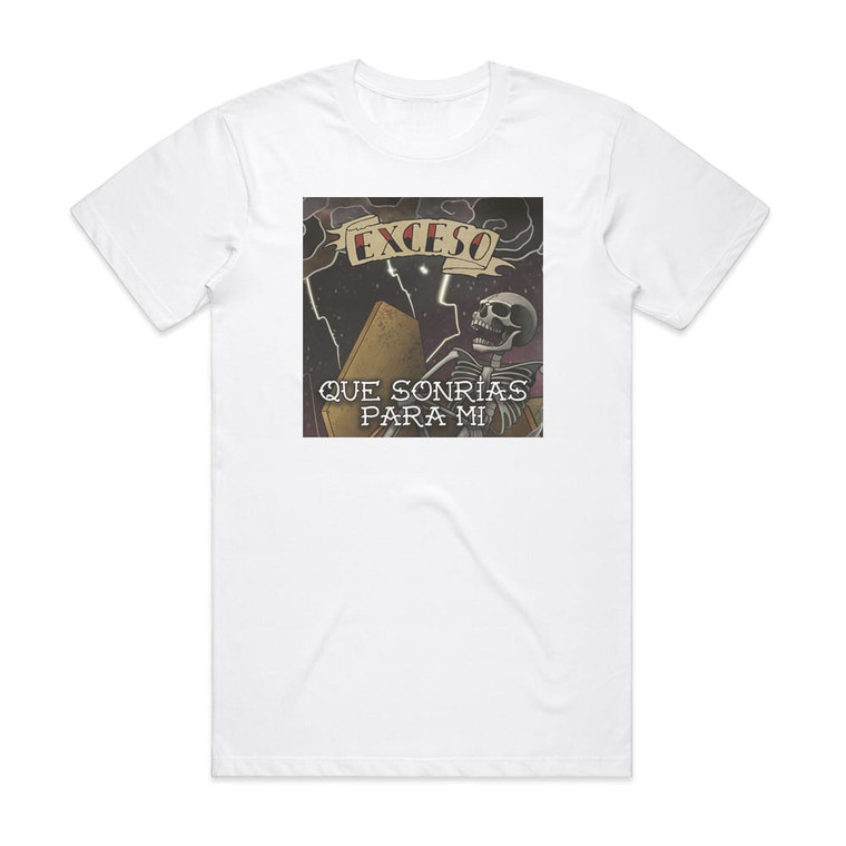 Exceso Que Sonras Para M Album Cover T-Shirt White