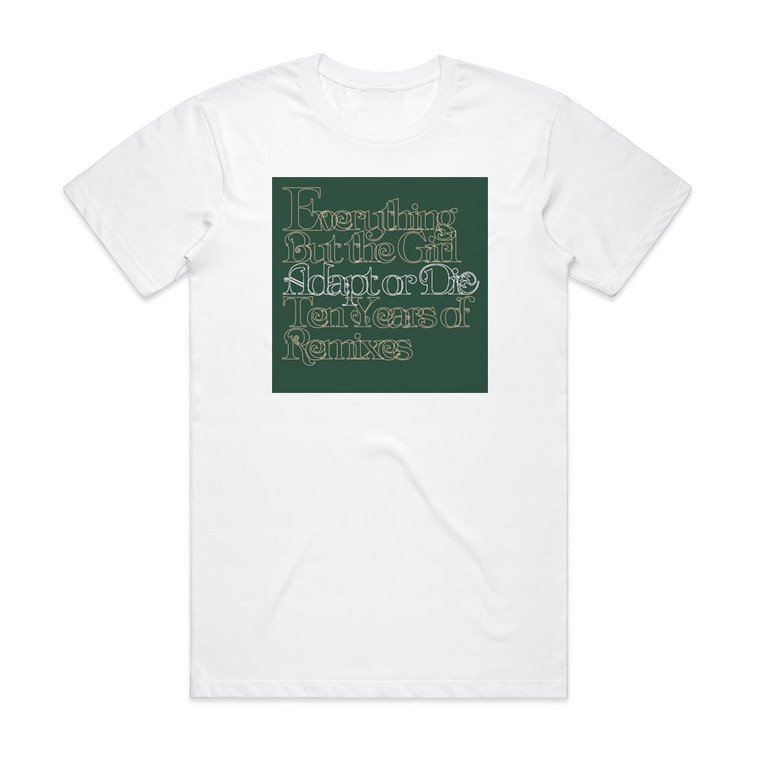 Everything but the Girl Adapt Or Die Ten Years Of Remixes Album Cover T-Shirt White