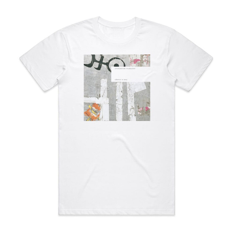 Einsturzende Neubauten Silence Is Sexy Album Cover T-Shirt White
