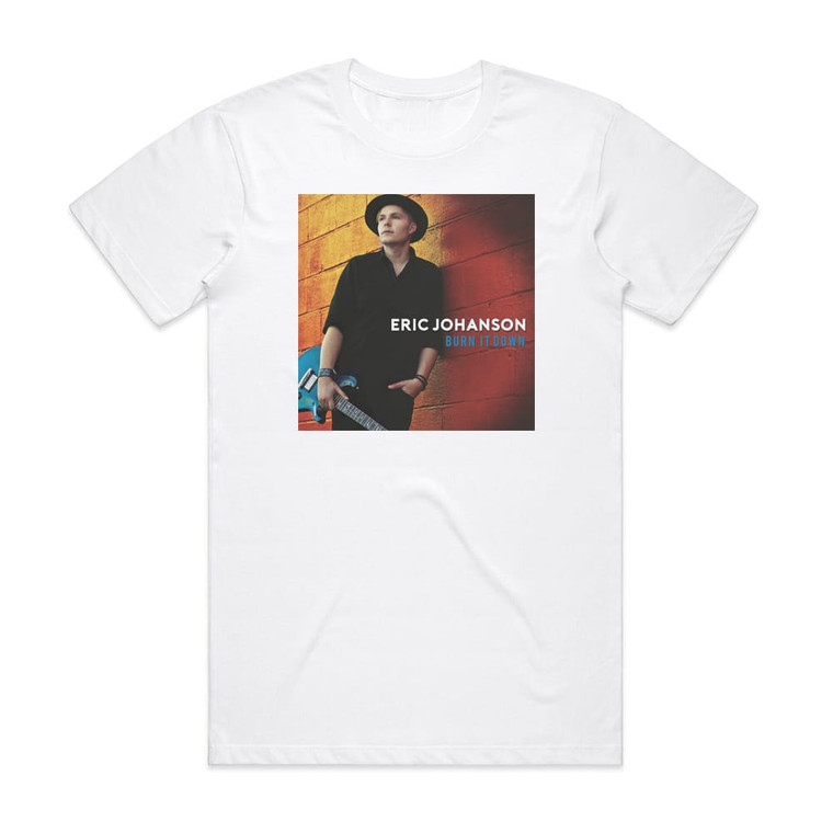 Eric Johanson Burn It Down Album Cover T-Shirt White