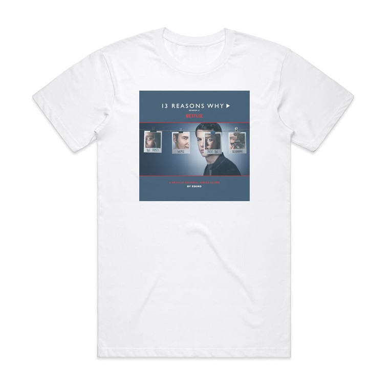 Eskmo 13 Reasons Why Season 2 A Netflix Original Series Score Album Cover T-Shirt White