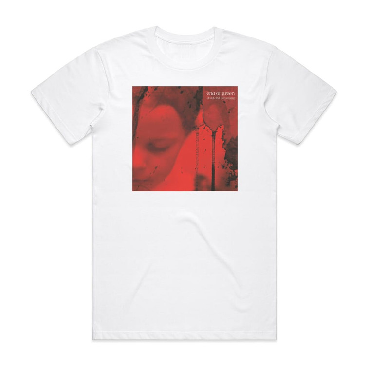 End of Green Dead End Dreaming Album Cover T-Shirt White