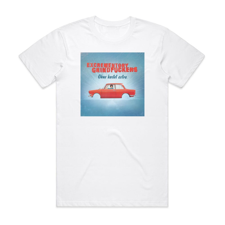 Excrementory Grindfuckers Ohne Kostet Extra Album Cover T-Shirt White