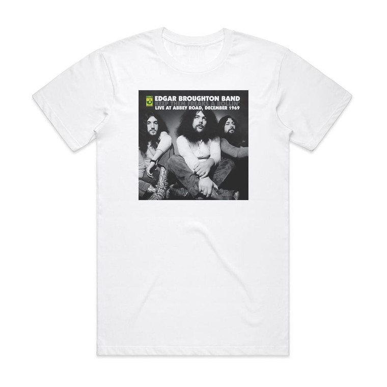 Edgar Broughton Band Keep Them Freaks A Rollin Live At Abbey Road December 1969 Album Cover T-Shirt White