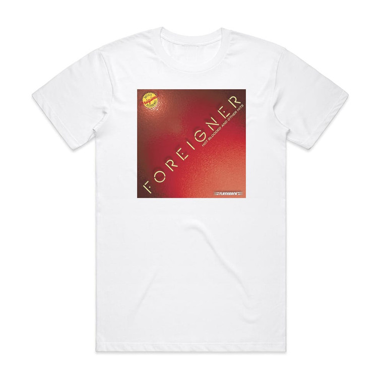 Foreigner Hot Blooded And Other Hits Album Cover T-Shirt White