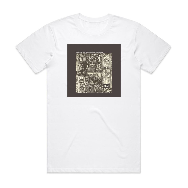Felt The Strange Idols Pattern And Other Short Stories Album Cover T-Shirt White Felt The Strange Idols Pattern And Other Short Stories Album Cover T-Shirt White
