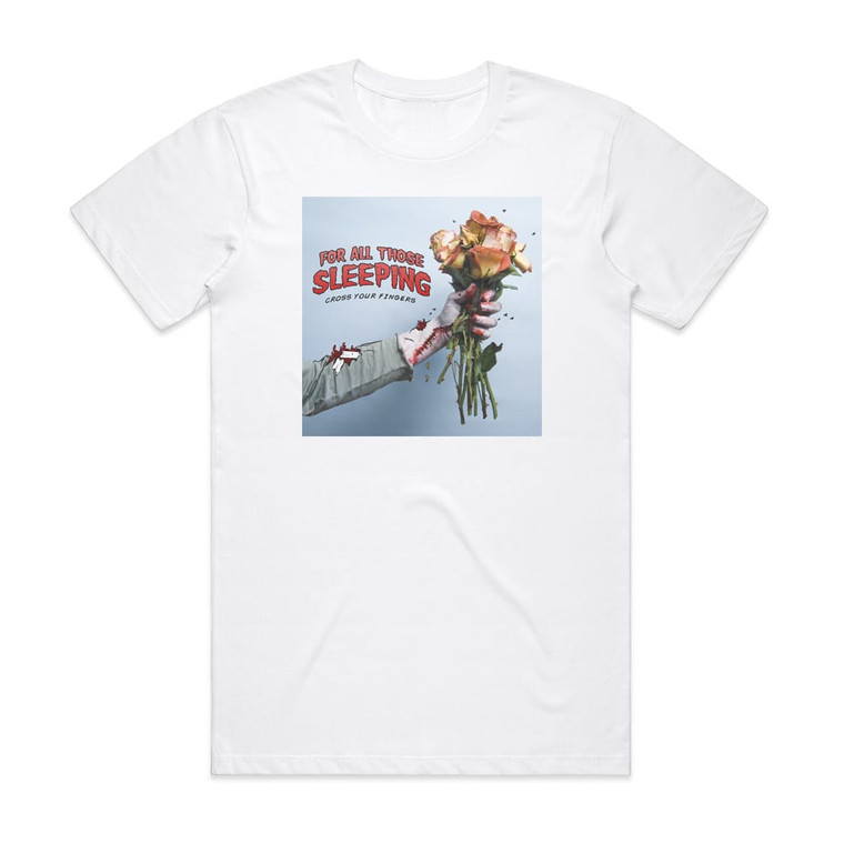 For All Those Sleeping Cross Your Fingers Album Cover T-Shirt White