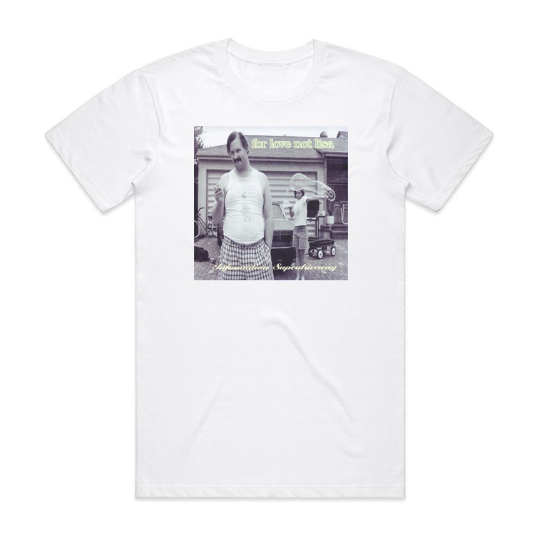 For Love Not Lisa Information Superdriveway Album Cover T-Shirt White