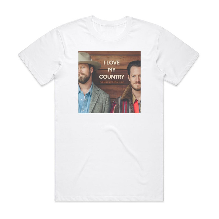 Florida Georgia Line I Love My Country Album Cover T-Shirt White