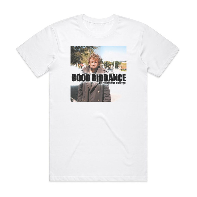 Good Riddance The Phenomenon Of Craving Album Cover T-Shirt White