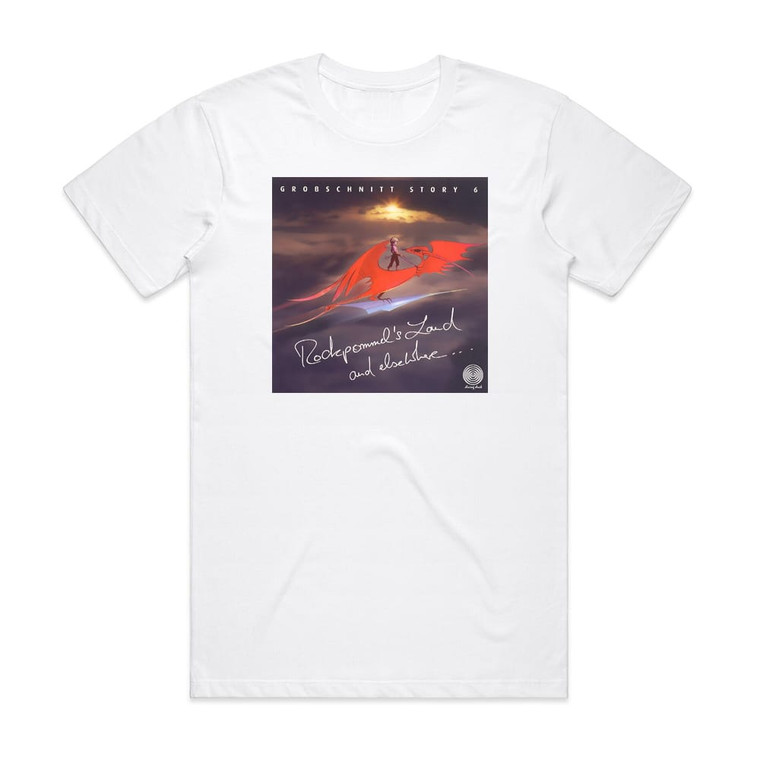 Grobschnitt Die Grobschnitt Story 6 Rockpommels Land And Elsewhere Album Cover T-Shirt White