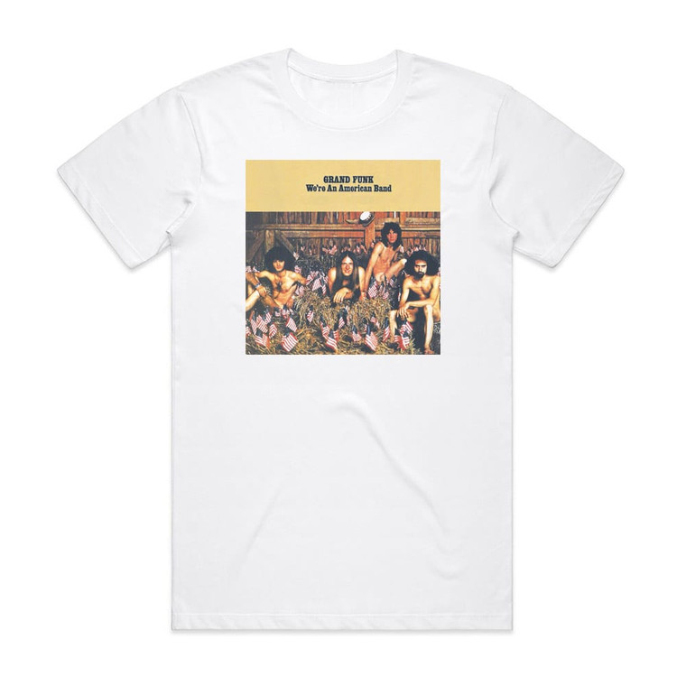 Grand Funk Railroad Were An American Band 1 Album Cover T-Shirt White