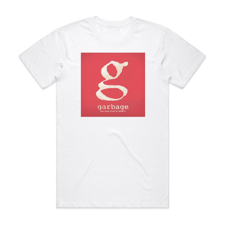 Garbage Not Your Kind Of People 1 Album Cover T-Shirt White