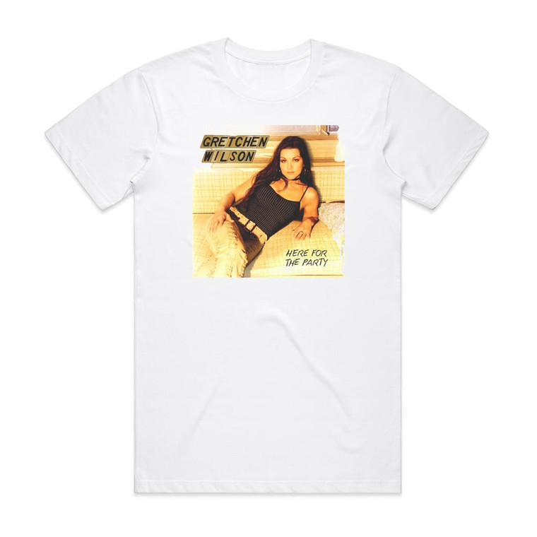 Gretchen Wilson Here For The Party 1 Album Cover T-Shirt White