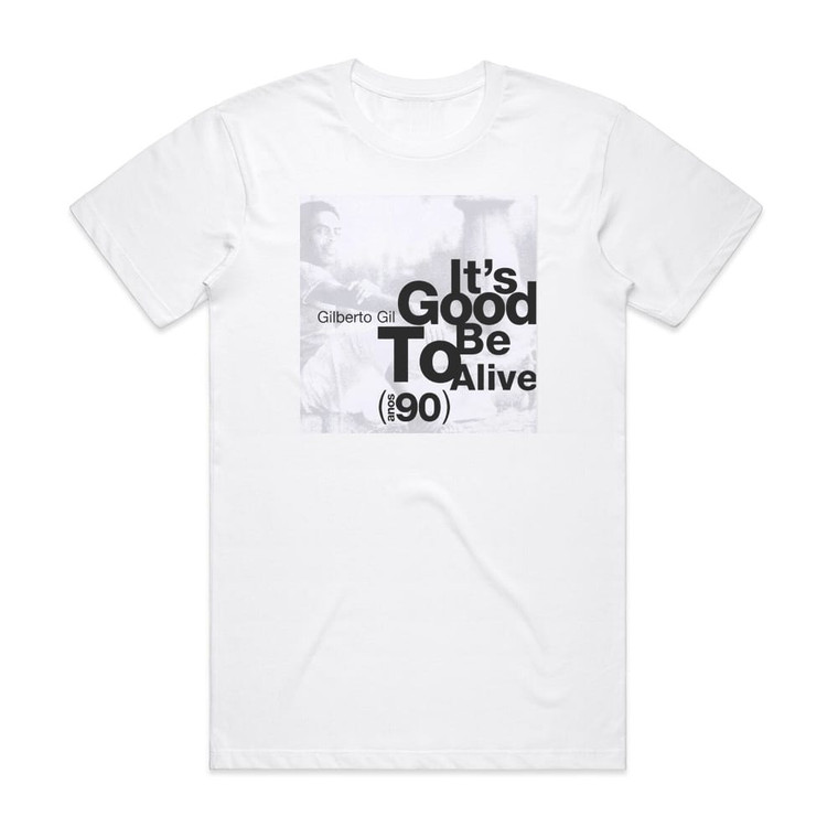 Gilberto Gil Its Good To Be Alive Anos 90 Album Cover T-Shirt White