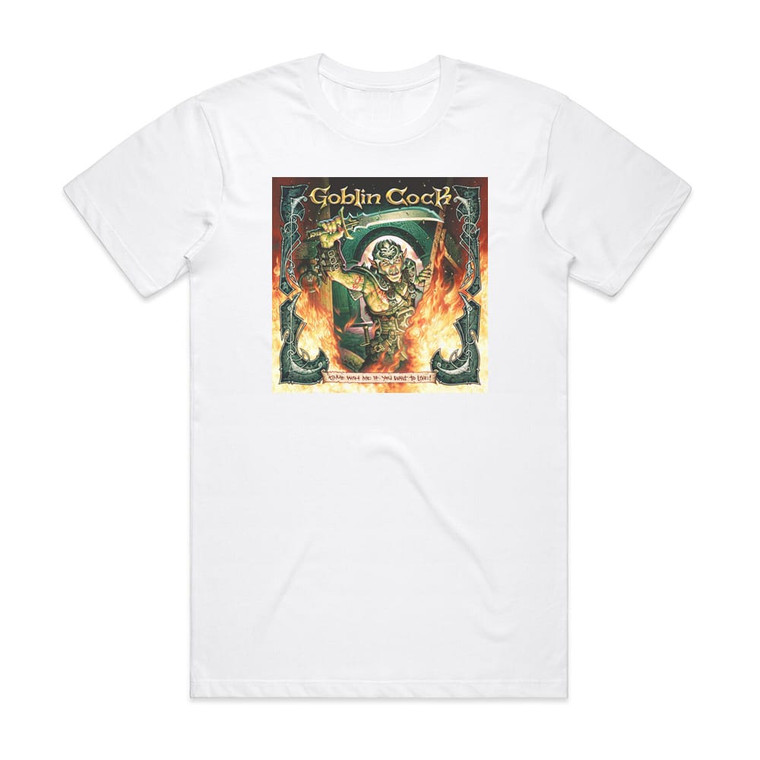 Goblin Cock Come With Me If You Want To Live Album Cover T-Shirt White