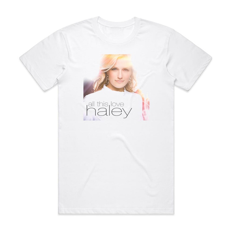 Haley All This Love Album Cover T-Shirt White