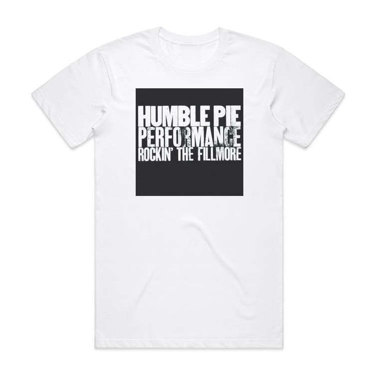 Humble Pie Performance Rockin The Fillmore Album Cover T-Shirt White
