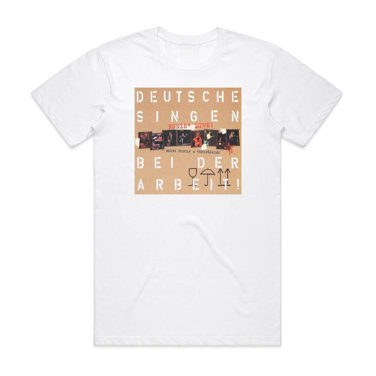 Heinz Rudolf Kunze Deutsche Singen Bei Der Arbeit Album Cover T-Shirt White