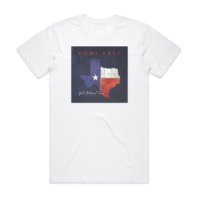 Home Free God Blessed Texas Album Cover T-Shirt White