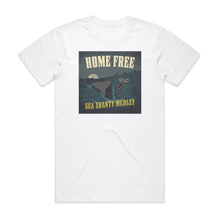 Home Free Sea Shanty Medley Album Cover T-Shirt White
