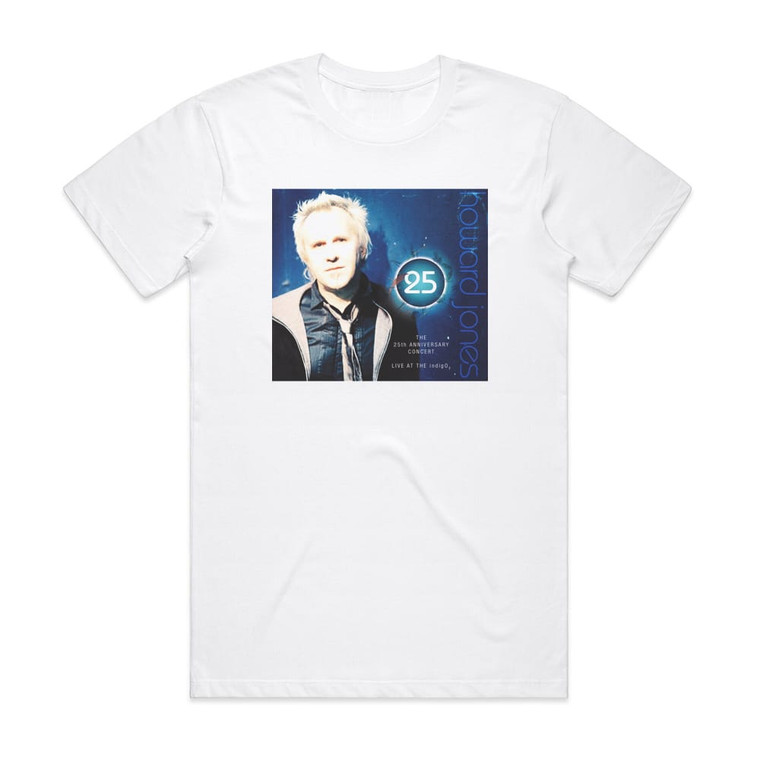 Howard Jones The 25Th Anniversary Concert Live At The Indigo2 Album Cover T-Shirt White