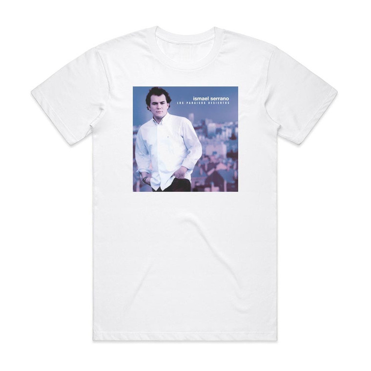 Ismael Serrano Los Parasos Desiertos Album Cover T-Shirt White Ismael Serrano Los Parasos Desiertos Album Cover T-Shirt White