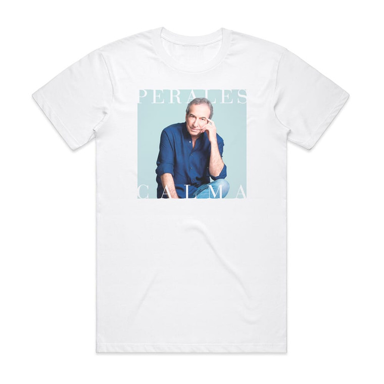 Jose Luis Perales Calma Album Cover T-Shirt White