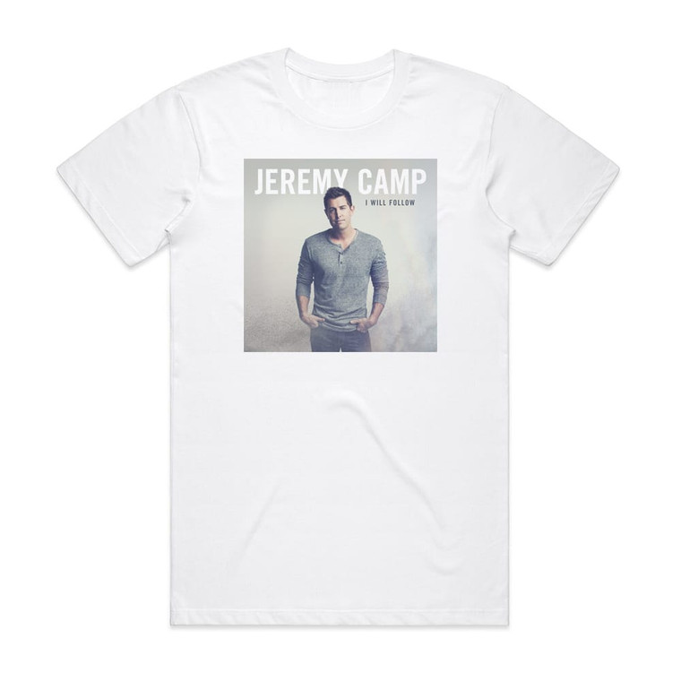 Jeremy Camp I Will Follow Album Cover T-Shirt White