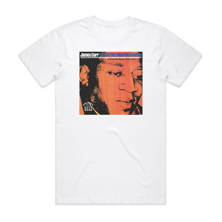 James Carr You Got My Mind Messed Up Album Cover T-Shirt White