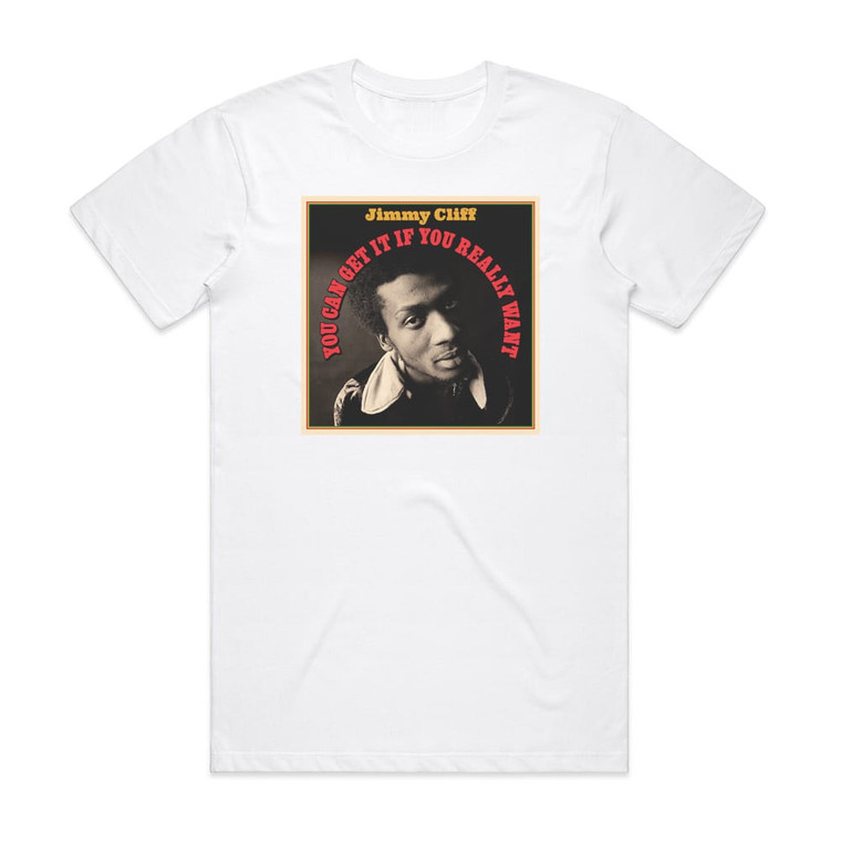 Jimmy Cliff You Can Get It If You Really Want Album Cover T-Shirt White