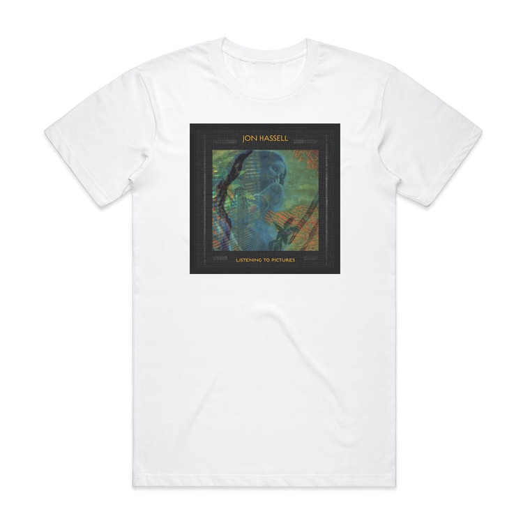 Jon Hassell Listening To Pictures Pentimento Volume One Album Cover T-Shirt White