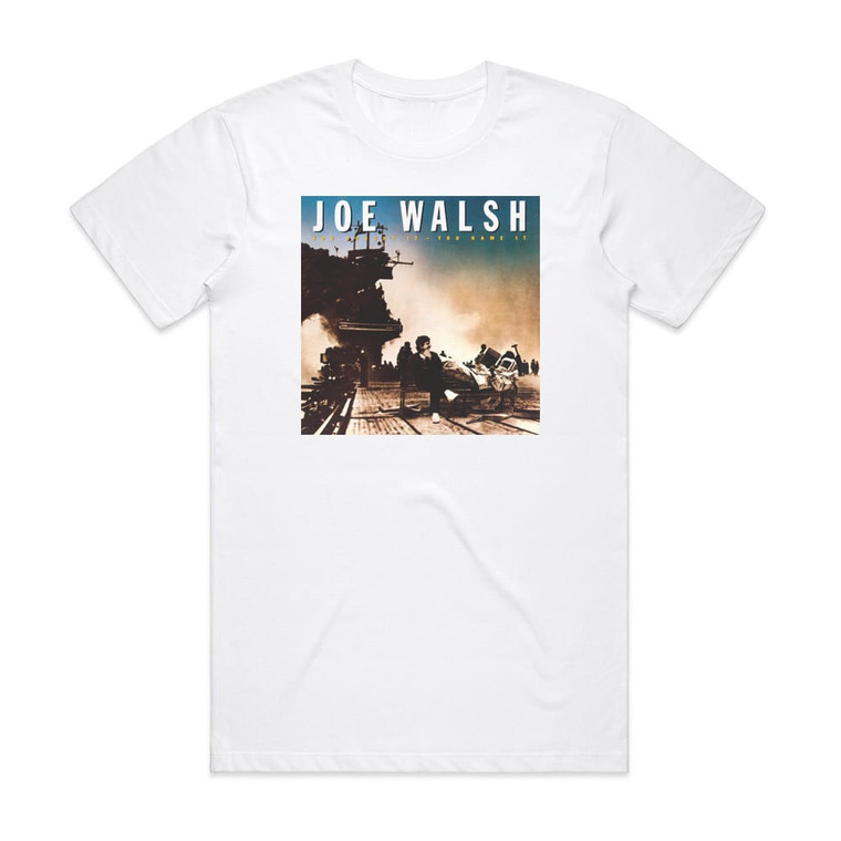 Joe Walsh You Bought Ityou Name It Album Cover T-Shirt White