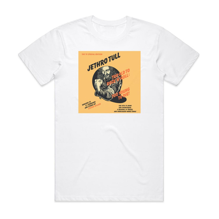 Jethro Tull Too Old To Rock N Roll Too Young To Die 2 Album Cover T-Shirt White