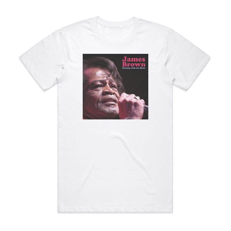 James Brown Messing With The Blues Album Cover T-Shirt White